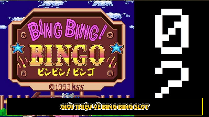 Giới thiệu về game Bing Bing Slot